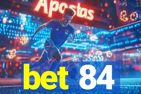 bet 84